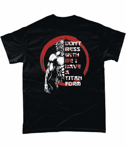 Don't mess with me i have a titan form, Unisex T-Shirt - Novelt-ies