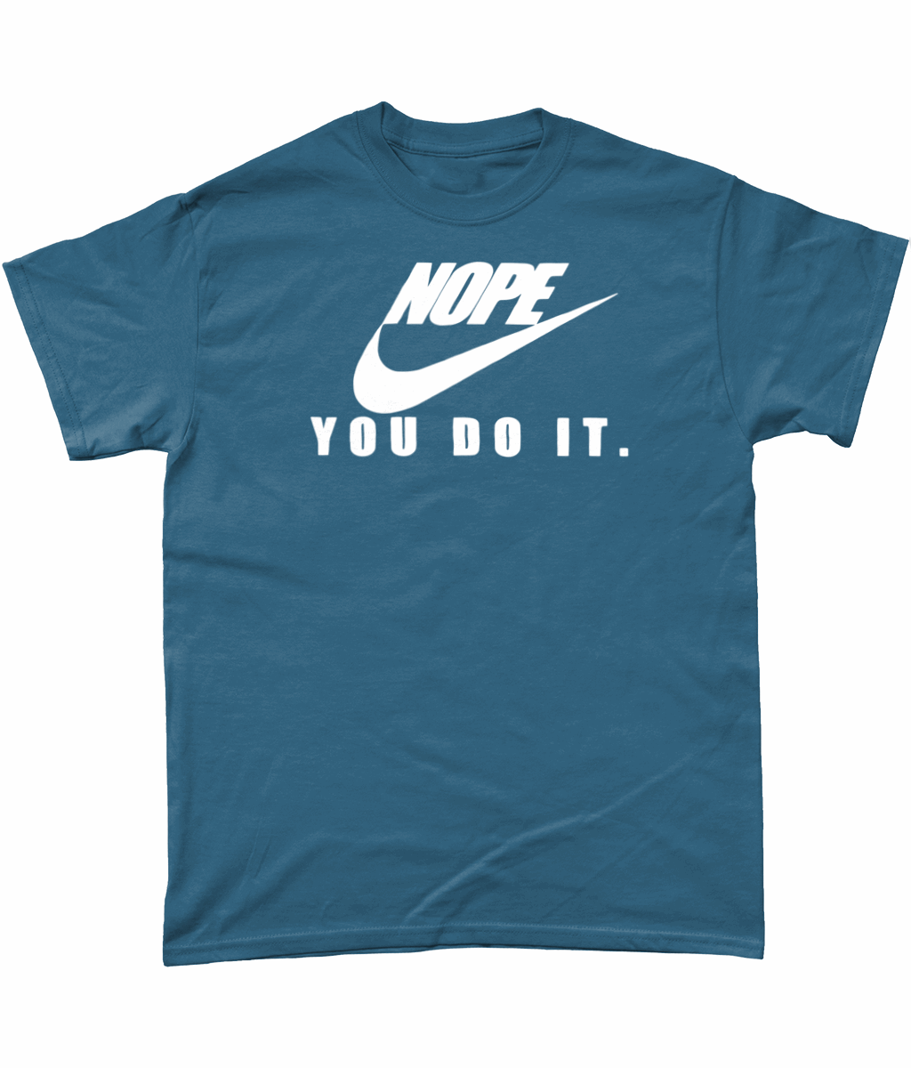 Nope-You Do It: T-Shirt - Novelt-ies