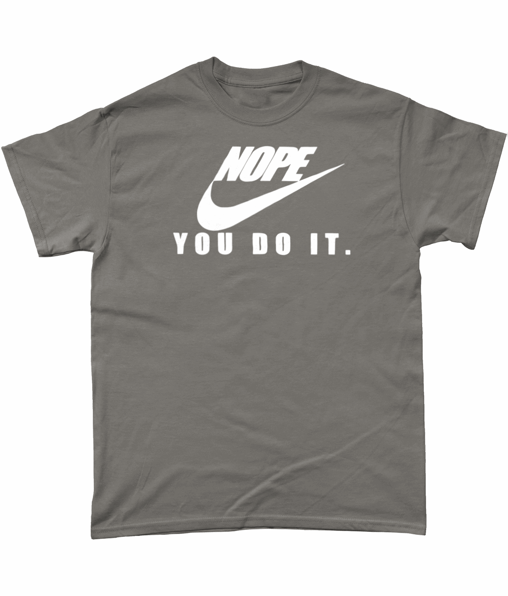 Nope-You Do It: T-Shirt - Novelt-ies