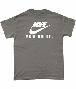 Nope-You Do It: T-Shirt - Novelt-ies