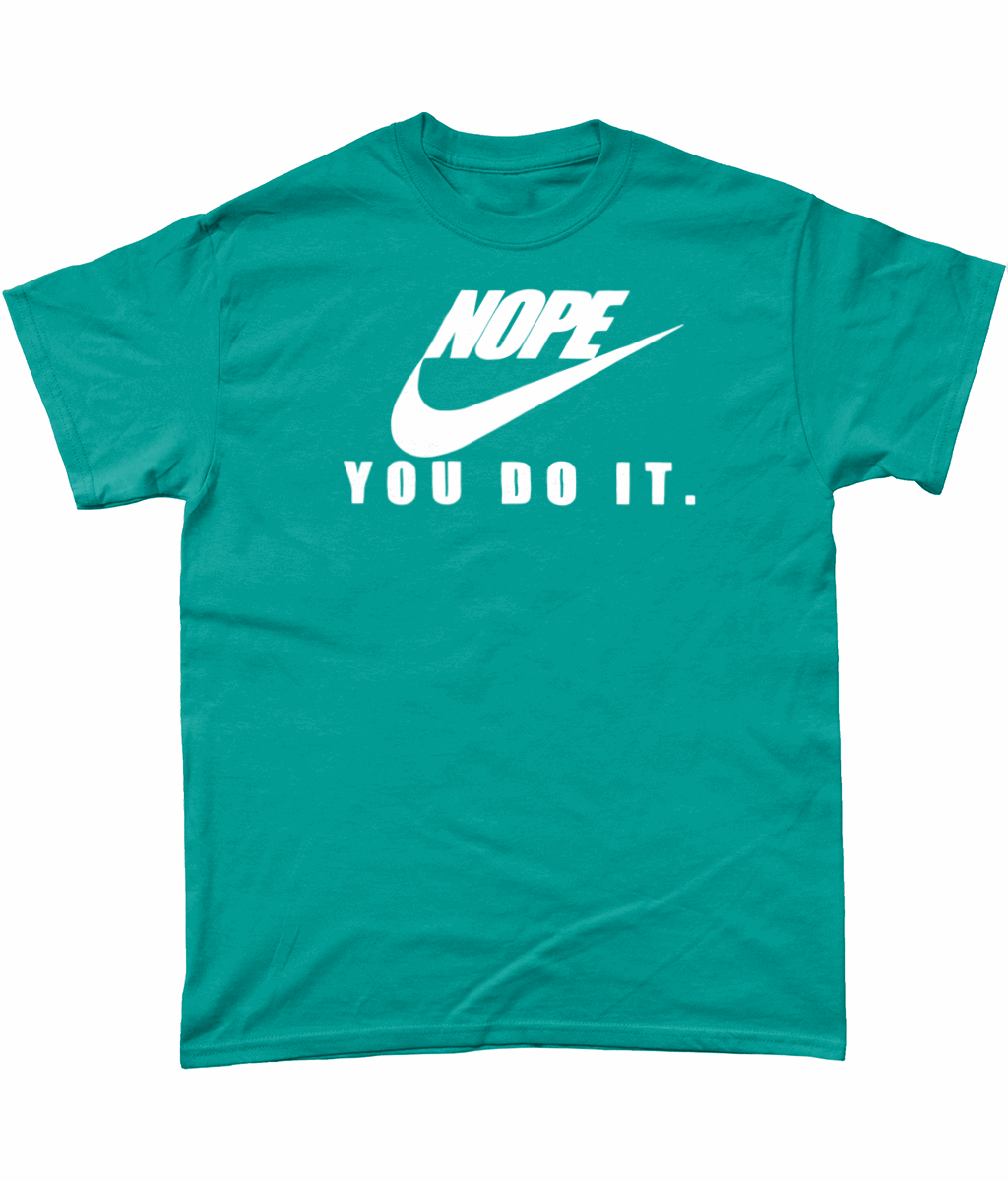 Nope-You Do It: T-Shirt - Novelt-ies