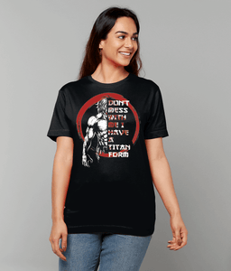 Don't mess with me i have a titan form, Unisex T-Shirt - Novelt-ies