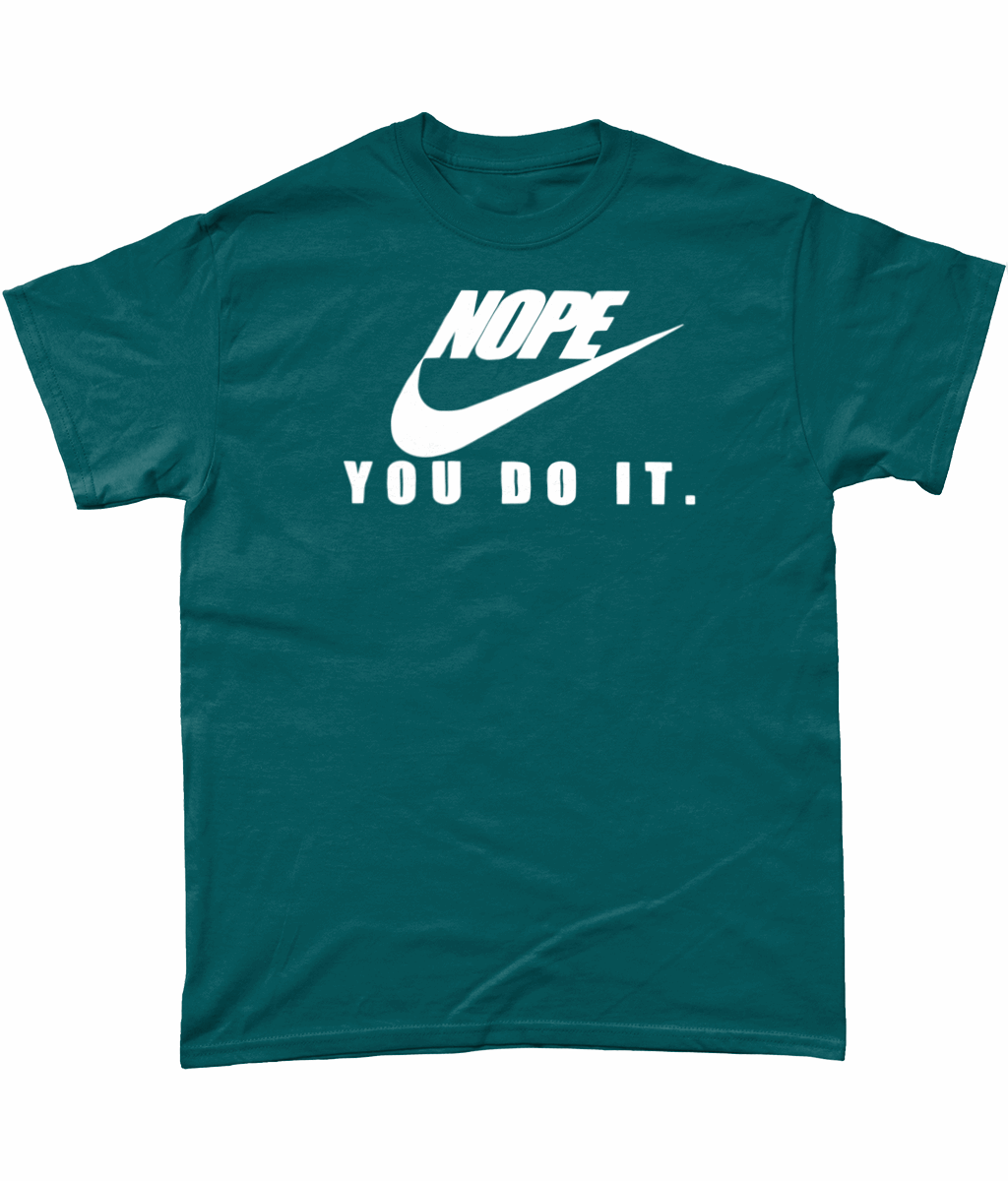 Nope-You Do It: T-Shirt - Novelt-ies