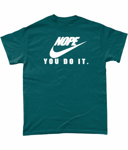 Nope-You Do It: T-Shirt - Novelt-ies
