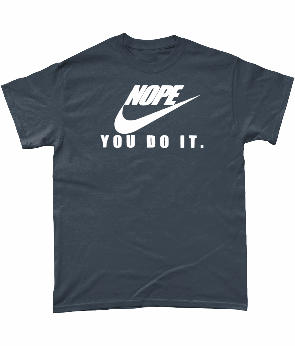 Nope-You Do It: T-Shirt - Novelt-ies