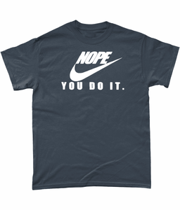 Nope-You Do It: T-Shirt - Novelt-ies