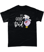 Load image into Gallery viewer, It&#39;s Good To Be Bad: T-Shirt
