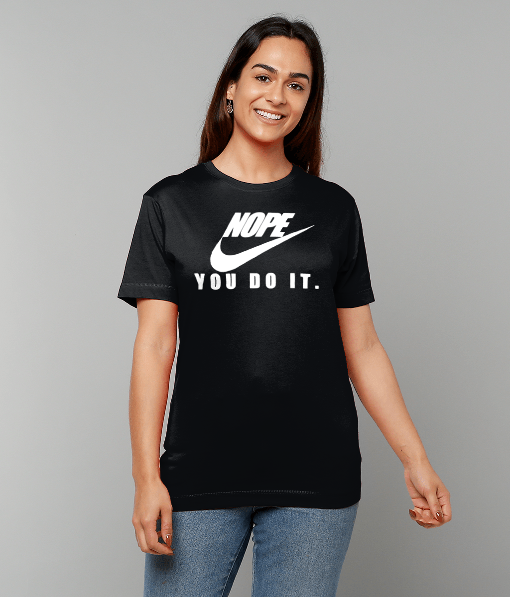 Nope-You Do It: T-Shirt