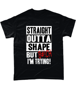Straight Outta Shape: T-Shirt