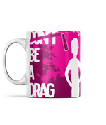 Load image into Gallery viewer, Miss Penny&#39;s, Be A Drag. 11oz Mug
