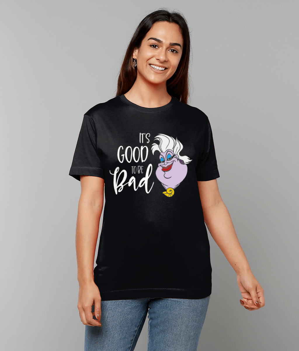 It's Good To Be Bad: T-Shirt